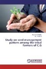 Akanksh Pandey, Akanksha Pandey, M L Sharma, M. L. Sharma, M.L. Sharma - Study on seed management pattern among the tribal farmers of C.G