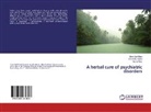 Himansh Gupta, Himanshu Gupta, Mohd Asi Khan, Mohd Asif Khan, Huma Noor - A herbal cure of psychiatric disorders