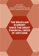 Philip Arestis, Carol Baltar, Daniel Magalhães Prates, Daniela Prates, Daniela Magalhães Prates, Carolin Troncoso Baltar... - The Brazilian Economy since the Great Financial Crisis of 2007/2008