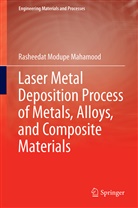 Rasheedat Modupe Mahamood - Laser Metal Deposition Process of Metals, Alloys, and Composite Materials