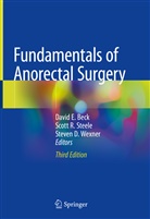 David E. Beck, Steven D Wexner, Scot R Steele, Scott R Steele, Scott Steele, Scott R. Steele... - Fundamentals of Anorectal Surgery