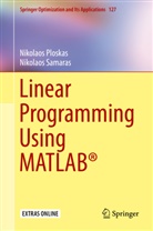 Nikolao Ploskas, Nikolaos Ploskas, Nikolaos Samaras - Linear Programming Using MATLAB®