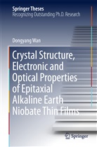 Dongyang Wan - Crystal Structure,Electronic and Optical Properties of Epitaxial Alkaline Earth Niobate Thin Films