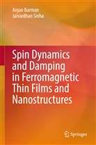 Anja Barman, Anjan Barman, Jaivardhan Sinha - Spin Dynamics and Damping in Ferromagnetic Thin Films and Nanostructures