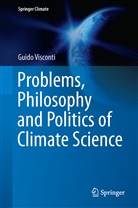 Guido Visconti - Problems, Philosophy and Politics of Climate Science