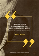 Imogen Marcus, Imogen Julia Marcus - The Linguistics of Spoken Communication in Early Modern English Writing