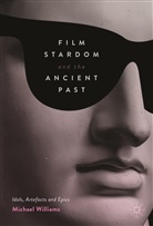 Michael Williams - Film Stardom and the Ancient Past