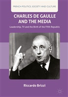 Riccardo Brizzi - Charles De Gaulle and the Media