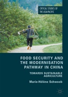 Marie-Hélène Schwoob - Food Security and the Modernisation Pathway in China