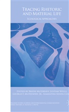 George F McHendry Jr et al, Bridie McGreavy, George F. McHendry, Jr. McHendry, Samantha Senda-Cook, Justin Wells... - Tracing Rhetoric and Material Life