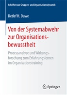 Detlef H Duwe, Detlef H. Duwe - Von der Systemabwehr zur Organisationsbewusstheit