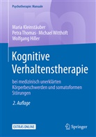 Wolfgang Hiller, Mari Kleinstäuber, Maria Kleinstäuber, Petr Thomas, Petra Thomas, Michae Witthöft... - Kognitive Verhaltenstherapie bei medizinisch unerklärten Körperbeschwerden und somatoformen Störungen