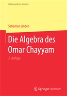 Sebastian Linden - Die Algebra des Omar Chayyam