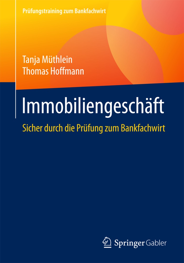 Thomas Hoffmann, Tanj Müthlein, Tanja Müthlein - Immobiliengeschäft Sicher durch die Prüfung zum Bankfachwirt