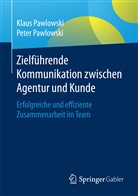 Klaus Pawlowski, Klaus (Dr. Pawlowski, Klaus (Dr.) Pawlowski, Peter Pawlowski - Zielführende Kommunikation zwischen Agentur und Kunde