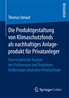 Thomas Steiauf - Die Produktgestaltung von Klimaschutzfonds als nachhaltiges Anlageprodukt für Privatanleger