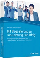 Arn Priess, Arne Prieß, Sebastian Spörer, Sebastian (Dr.) Spörer - Mit Begeisterung zu Top-Leistung und Erfolg