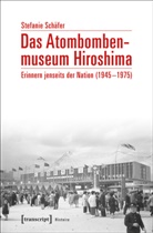 Stefanie Schäfer - Das Atombombenmuseum Hiroshima