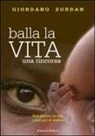 Giordano Zordan - Balla la vita. Una rincorsa