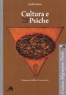 Sudhir Kakar - Cultura e psiche. Saggi scelti