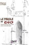 Marcus La Roque - Le parole del Dio. Dizionario essenziale su idee, concetti, pensieri e principi delle religioni