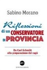 Sabino Morano - Riflessioni di un conservatore di provincia. Da Carl Schmitt alla preparazione del ragù