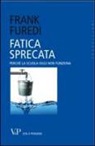 Frank Furedi - Fatica sprecata. Perché la scuola oggi non funziona