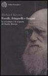 Richard Keynes - Fossili, fringuelli e fuegini. Le avventure e le scoperte di Charles Darwin