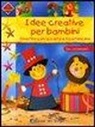 Idee creative per bambini. Divertirsi con la carta e il cartoncino. Con cartamodelli