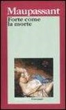 Guy de Maupassant - Forte come la morte