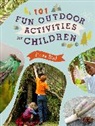 Fiona Bird - 101 Fun Outdoor Activities for Children