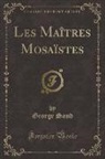 George Sand - Les Maîtres Mosaïstes (Classic Reprint)