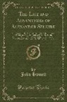 John Howell - The Life and Adventures of Alexander Selkirk: Containing the Real Incidents Upon Which the Romance of Robinson Crusoe Is Founded; In Which Also the Ev