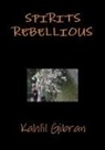 Kahlil Gibran - Spirits Rebellious