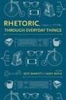 Scot (EDT)/ Barnett Barnett, Scot Barnett, Scott Barnett, Casey Boyle - Rhetoric, Through Everyday Things