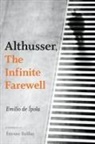 Emilio De Ipola, Emilio de Ípola, Emilio de Pola, Emilio/ Arnall De -pola - Althusser, the Infinite Farewell