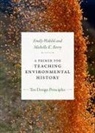 Michelle K Berry, Michelle K. Berry, Emily Wakild, Emily Berry Wakild, Emily/ Berry Wakild - Primer for Teaching Environmental History