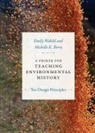 Michelle K Berry, Michelle K. Berry, Emily Wakild, Emily Berry Wakild, Emily/ Berry Wakild - A Primer for Teaching Environmental History