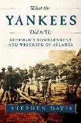 Stephen Davis, Stephen (Davidson College) Davis - What the Yankees Did to Us - Sherman''s Bombardment and Wrecking of Atlanta