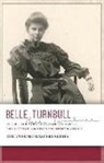 David Rothman, Jeffrey Villines - Belle Turnbull: On the Life & Work of an American Master
