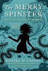 Daniel M Lavery, Daniel M. Lavery, Mallory Ortberg - The Merry Spinster