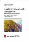 Lucia Gasparini - Il patrimonio culturale immateriale. Riflessioni per un rinnovamento della teoria e della pratica sui beni culturali