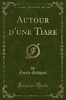 Émile Gebhart - Autour d'une Tiare (Classic Reprint)