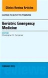 Chris Carpenter, Christopher R. Carpenter, Christopher R Carpenter, Christopher R. Carpenter - Geriatric Emergency Medicine, An Issue of Clinics in Geriatric Medicine
