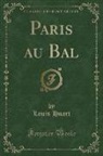 Louis Huart - Paris au Bal (Classic Reprint)