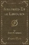 Jean Giraudoux - Siegfried Et le Limousin (Classic Reprint)