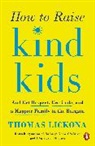 Thomas Lickona - How to Raise Kind Kids