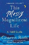 Geneen Roth - This Messy Magnificent Life