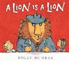 Polly Dunbar, Polly/ Dunbar Dunbar, Polly Dunbar - A Lion Is a Lion