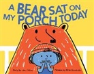 Jane Yolen, Rilla Alexander, Alexander Rilla - A Bear Sat on My Porch Today